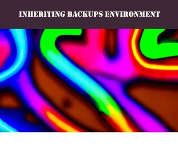 Inheriting Another Service Providers Backup Environment